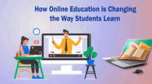 How Online Education Is Changing The Way Students Learn