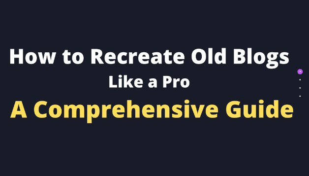 How to Recreate Old Blogs Like a Pro – a Comprehensive Guide